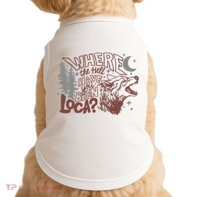 Where The Hell Have You Been Loca Retro Bella Team Doggie Tank