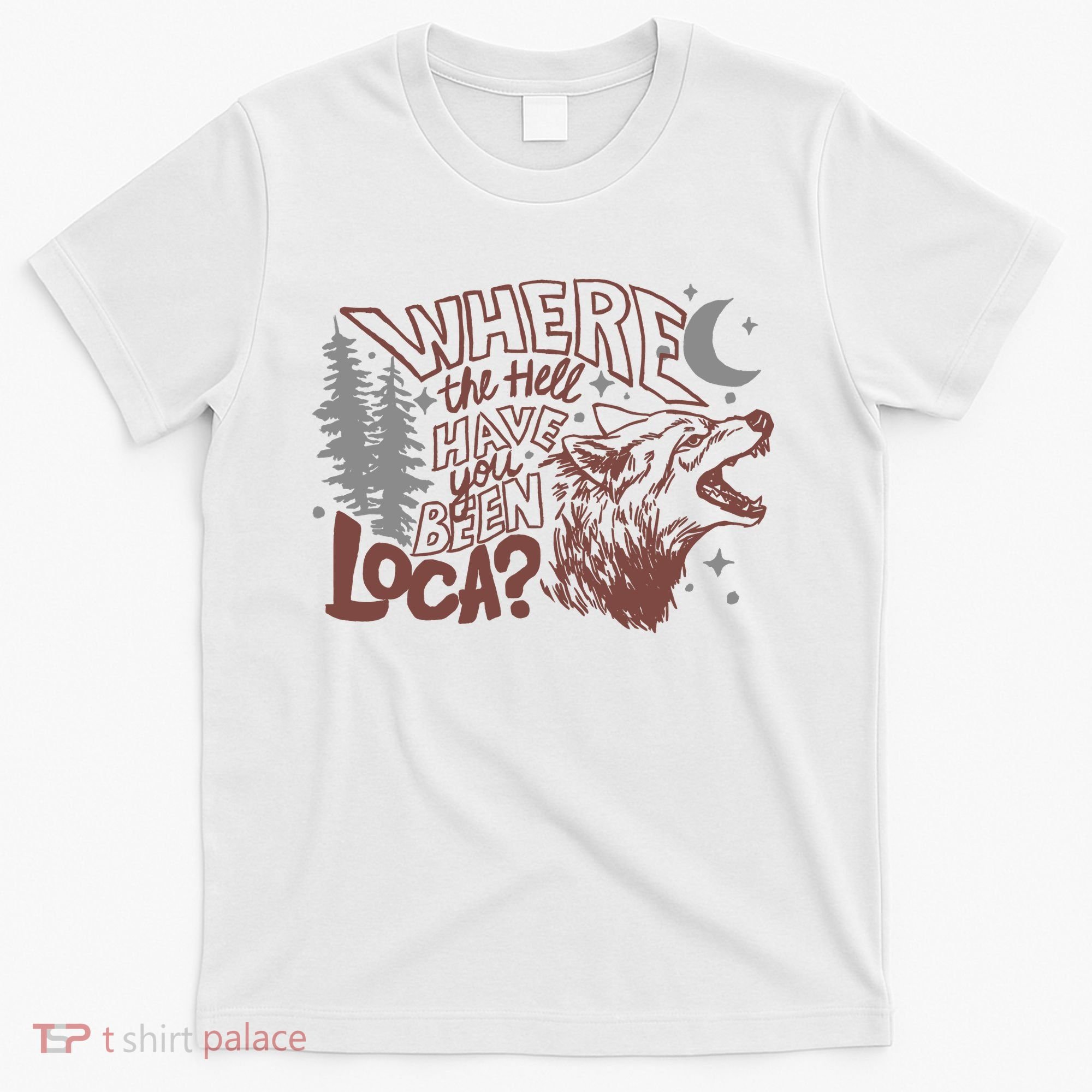 Where The Hell Have You Been Loca Retro Bella Team T-Shirt