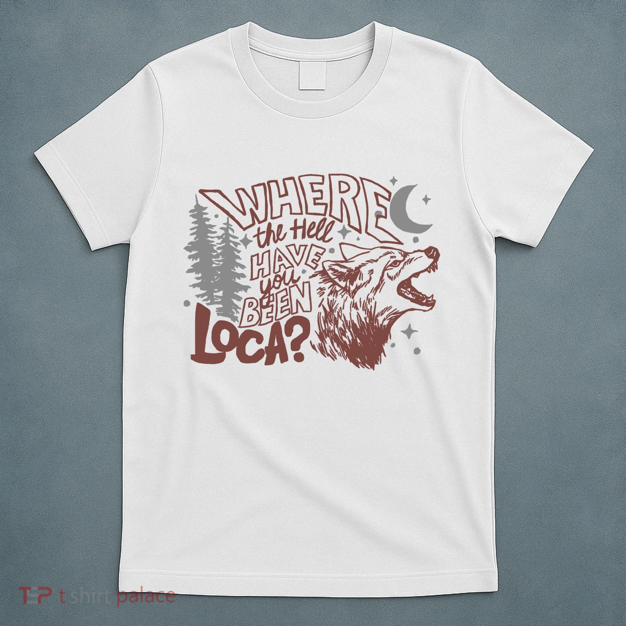 Where The Hell Have You Been Loca Retro Bella Team T-Shirt