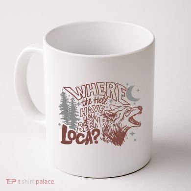 Where The Hell Have You Been Loca Retro Bella Team Coffee Mug
