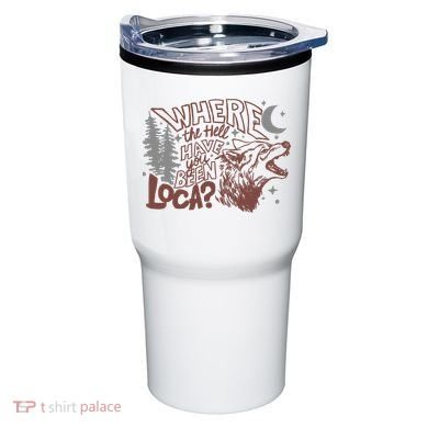 Where The Hell Have You Been Loca Retro Bella Team Tumbler