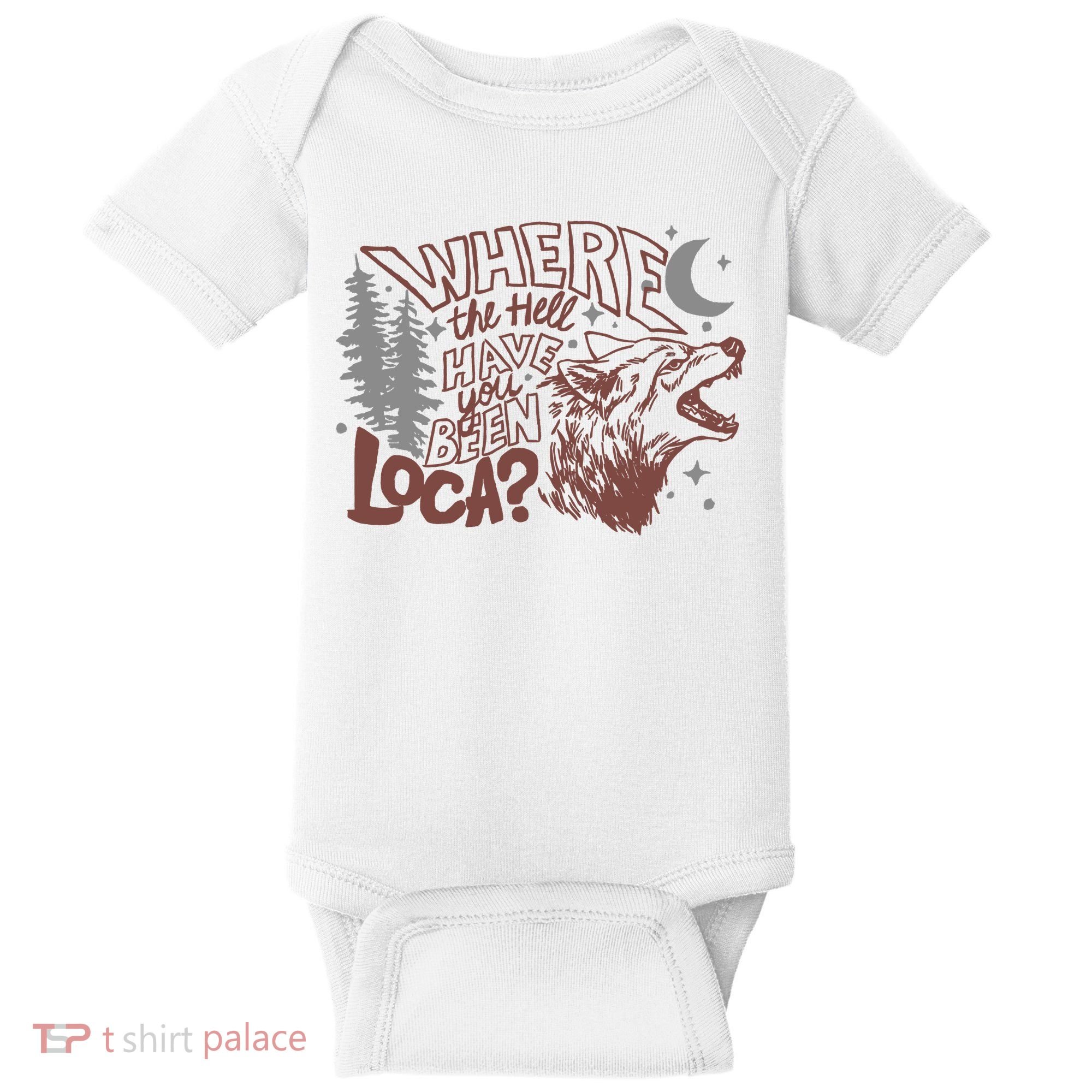 Where The Hell Have You Been Loca Retro Bella Team Baby Bodysuit