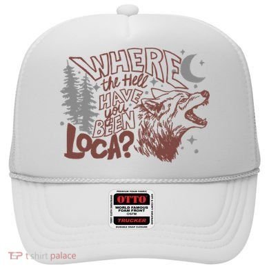 Where The Hell Have You Been Loca Retro Bella Team Hat