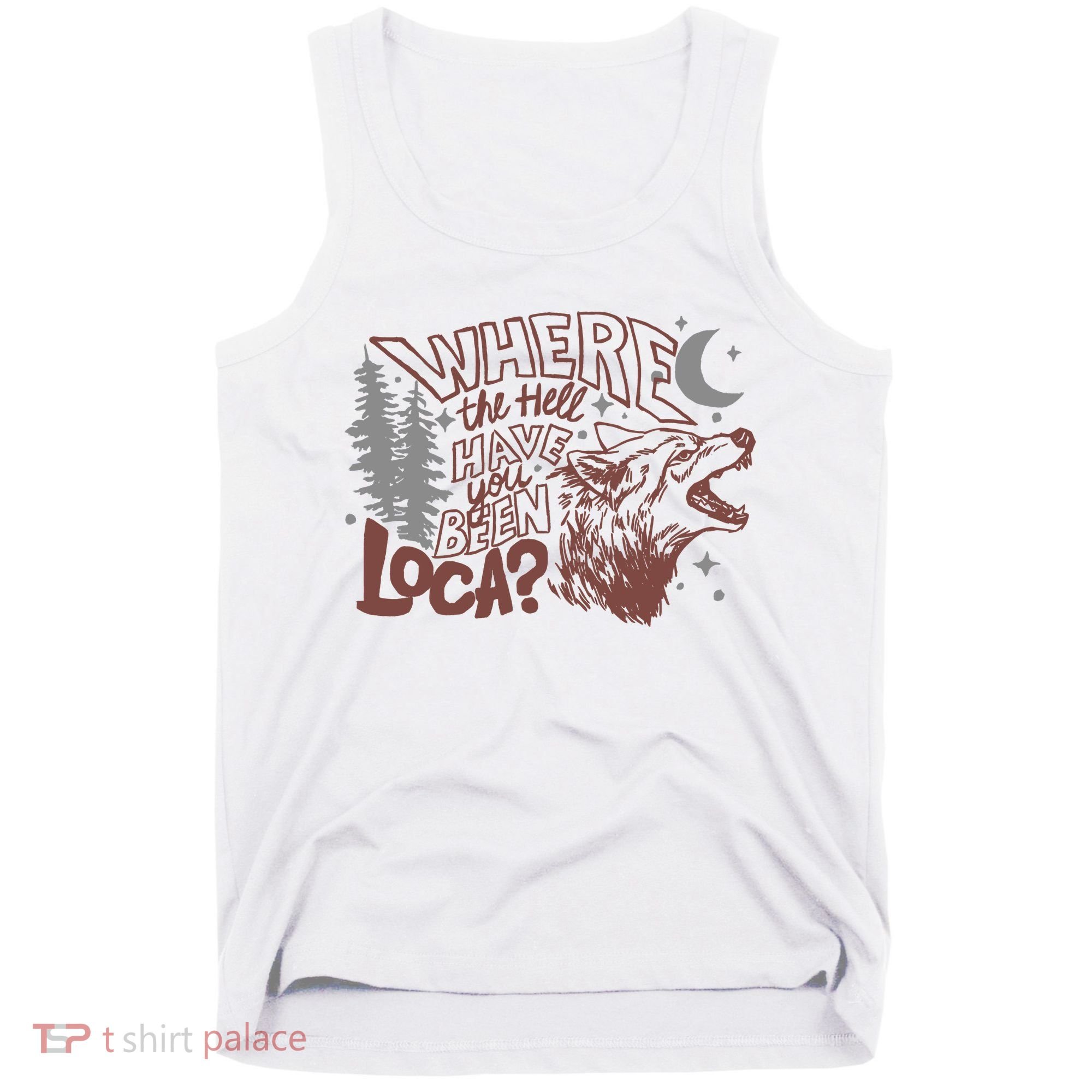 Where The Hell Have You Been Loca Retro Bella Team Tank Top