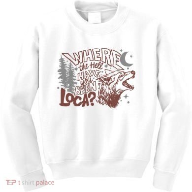 Where The Hell Have You Been Loca Retro Bella Team Kids Sweatshirt