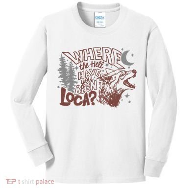 Where The Hell Have You Been Loca Retro Bella Team Kids Long Sleeve Shirt