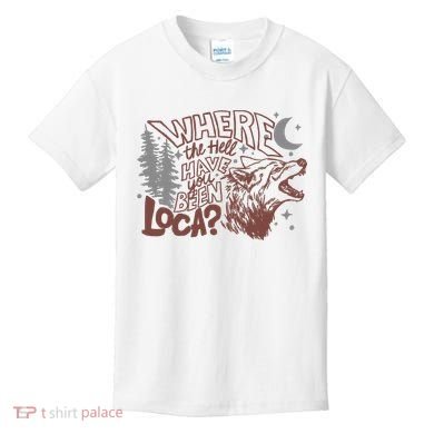 Where The Hell Have You Been Loca Retro Bella Team Kids T-Shirt