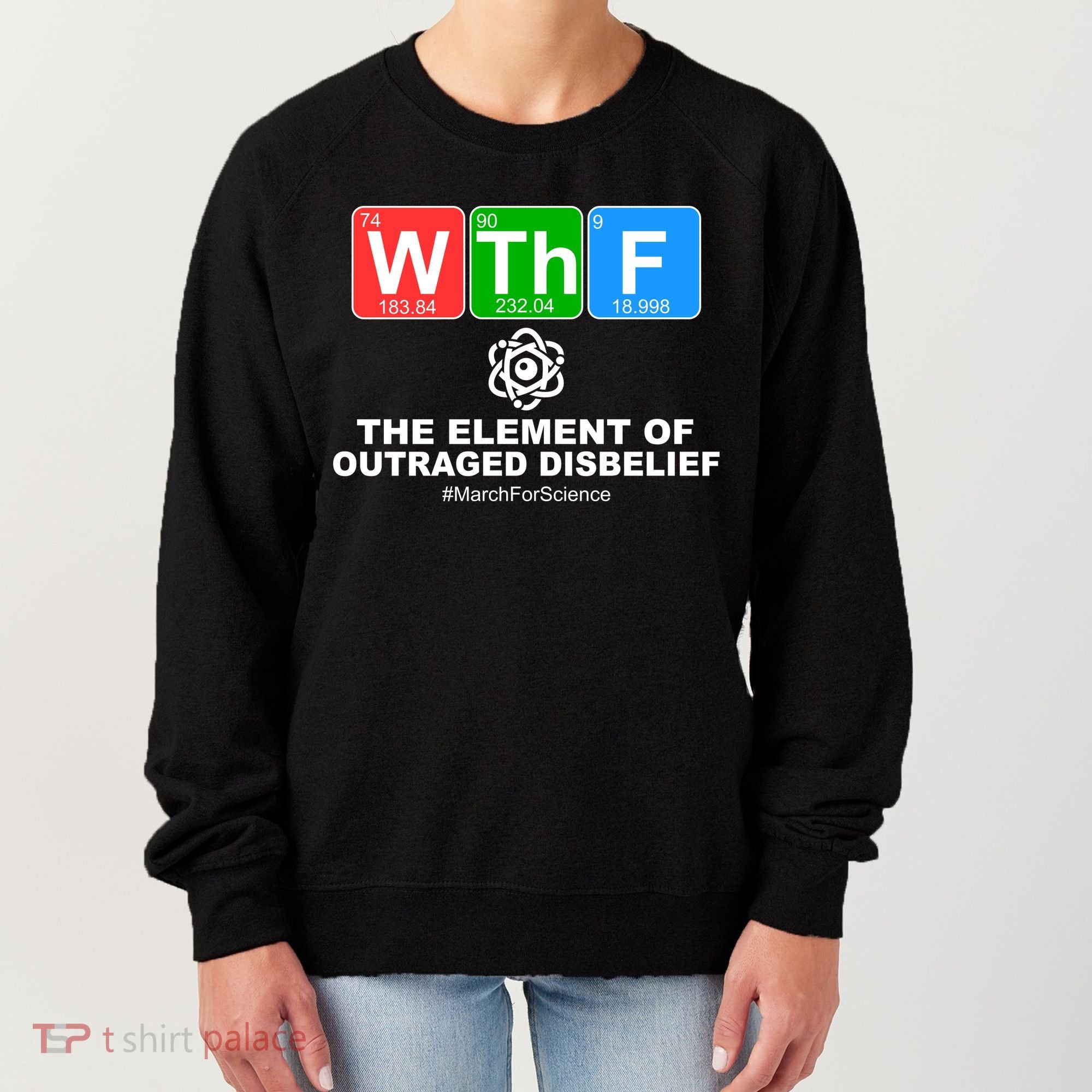 WTHF WTF The Element of Outraged Disbelief March For Science Women's Sweatshirt