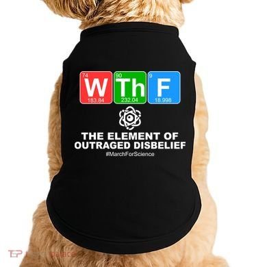 WTHF WTF The Element of Outraged Disbelief March For Science Doggie Tank