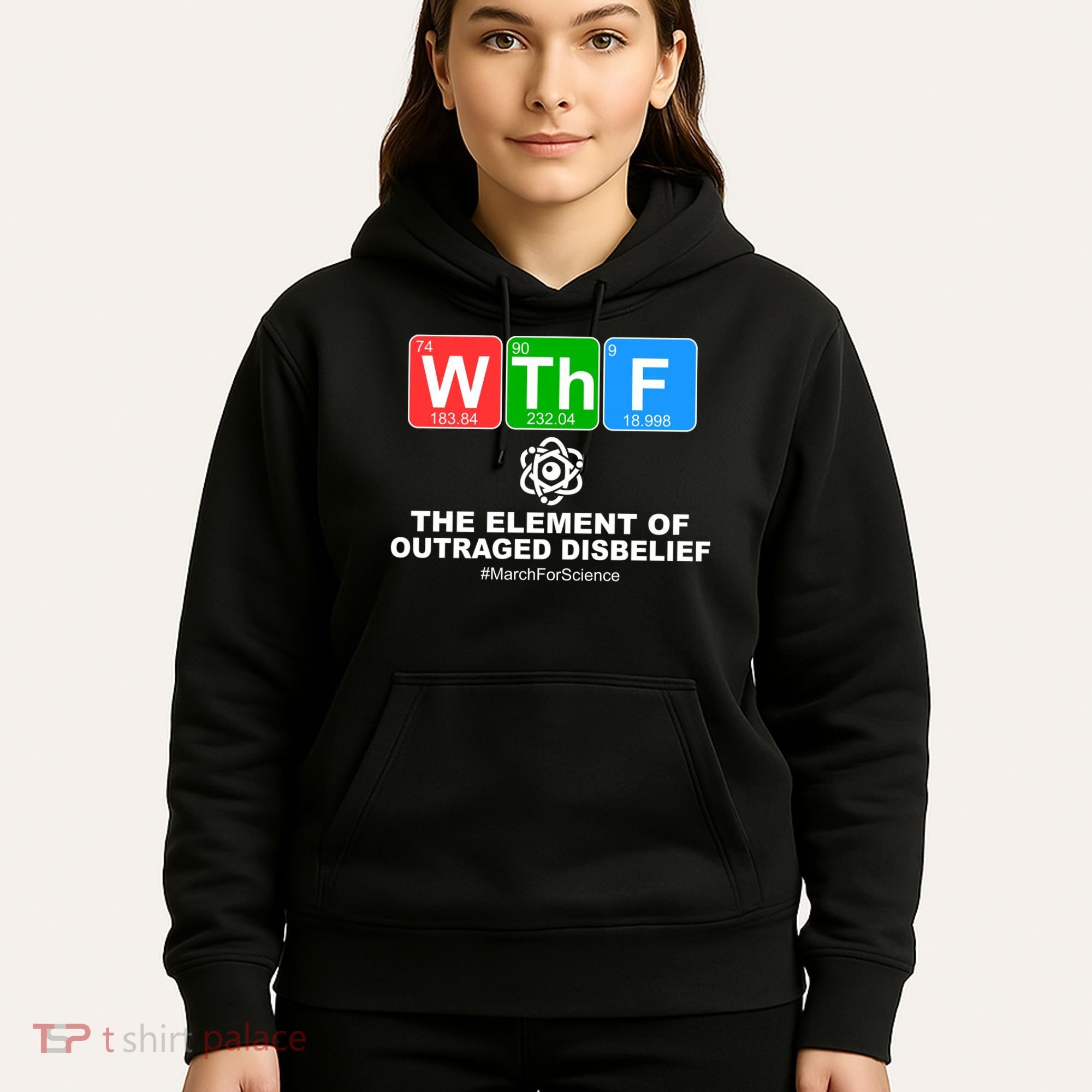 WTHF WTF The Element of Outraged Disbelief March For Science Hoodie