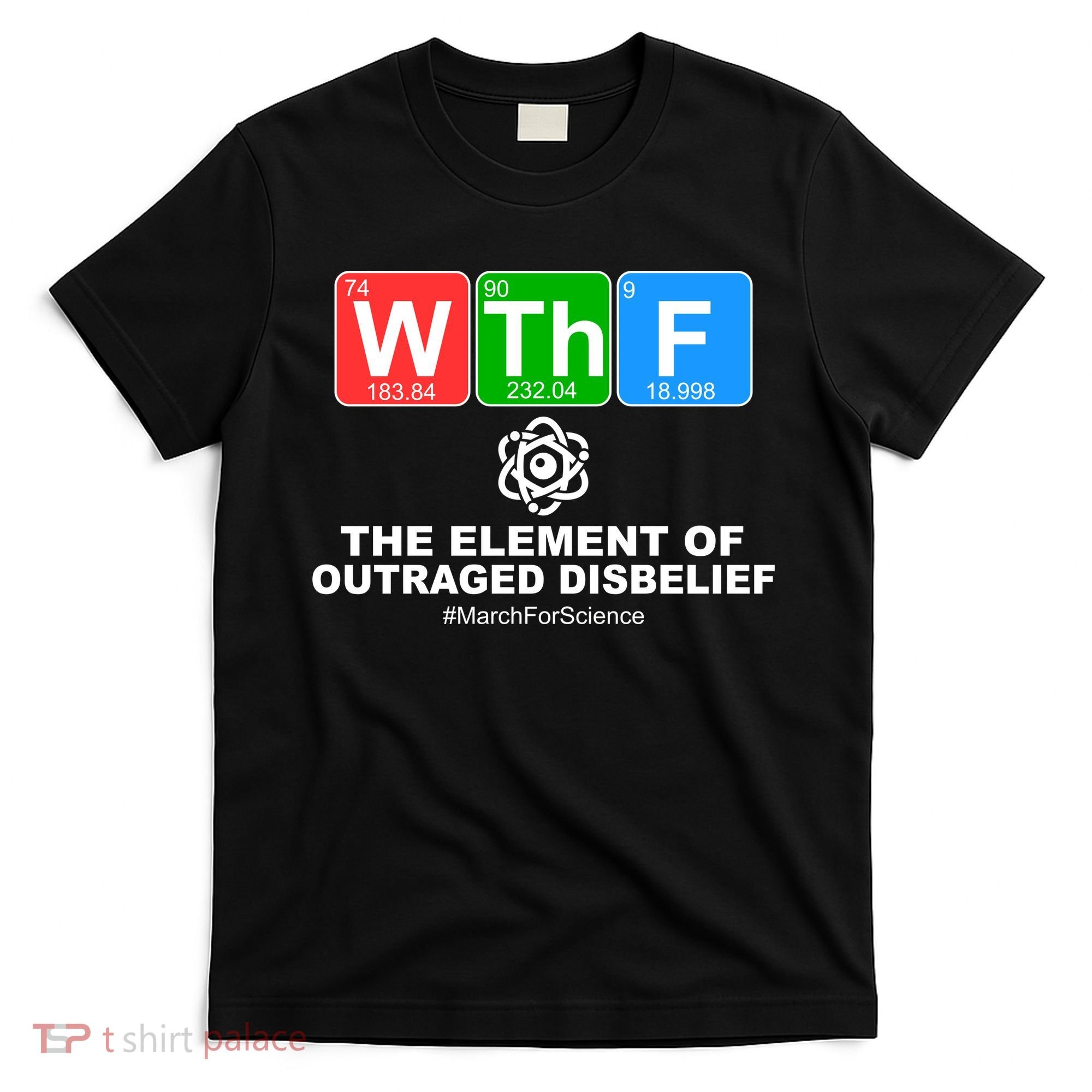 WTHF WTF The Element of Outraged Disbelief March For Science T-Shirt