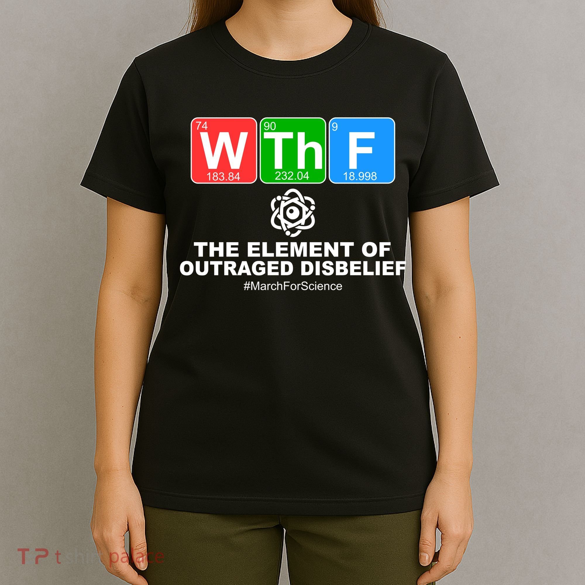 WTHF WTF The Element of Outraged Disbelief March For Science T-Shirt