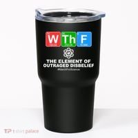 WTHF WTF The Element of Outraged Disbelief March For Science Tumbler thumb 0