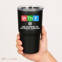 WTHF WTF The Element of Outraged Disbelief March For Science Tumbler thumb 2
