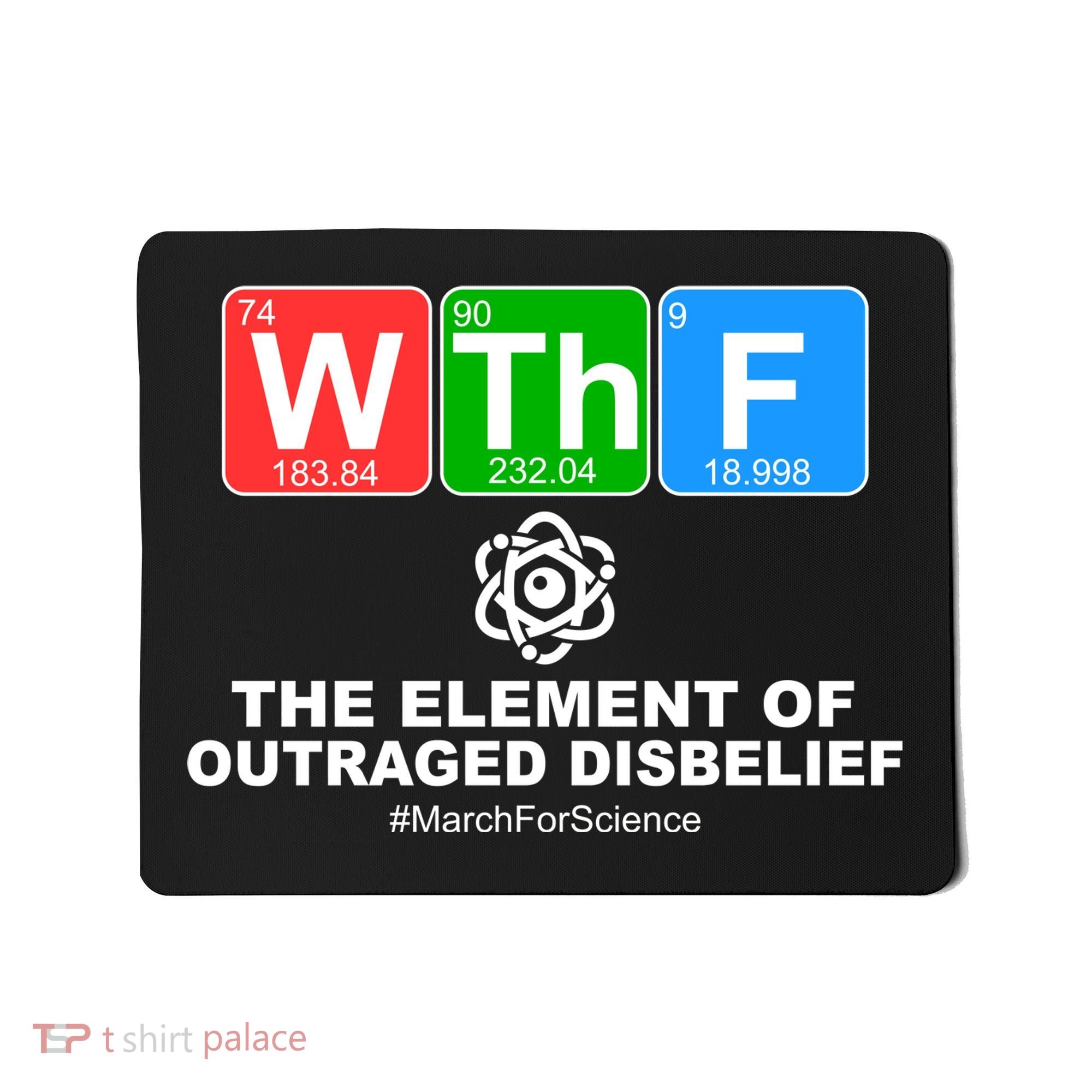 WTHF WTF The Element of Outraged Disbelief March For Science Mousepad