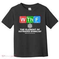 WTHF WTF The Element of Outraged Disbelief March For Science Toddler T-Shirt thumb 0