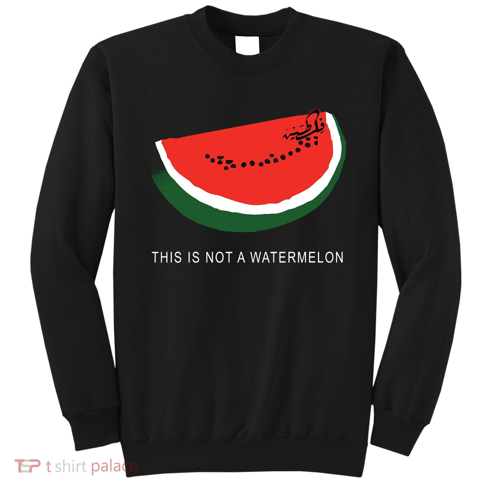 Watermelon This Is Not A Watermelon Palestine Collection Sweatshirt
