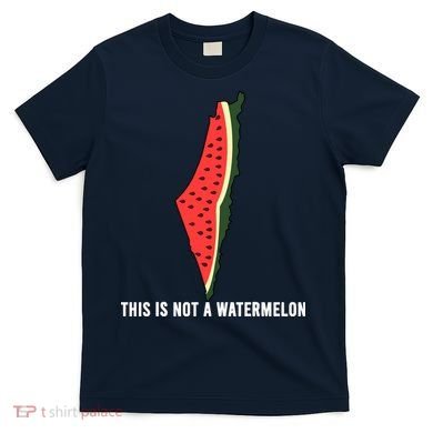 Watermelon This Is Not A Watermelon Palestine Collection T-Shirt