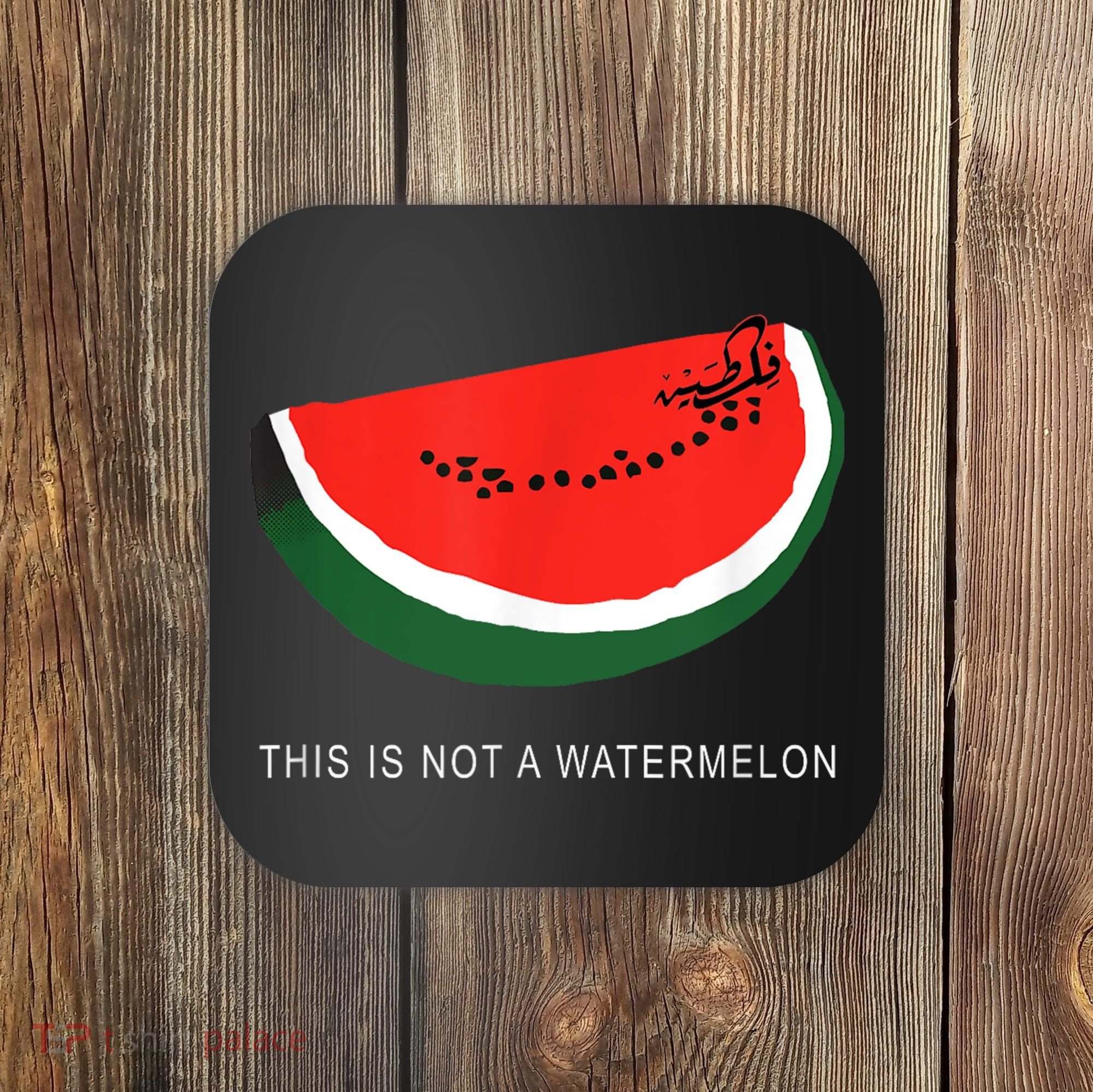 Watermelon This Is Not A Watermelon Palestine Collection Coaster