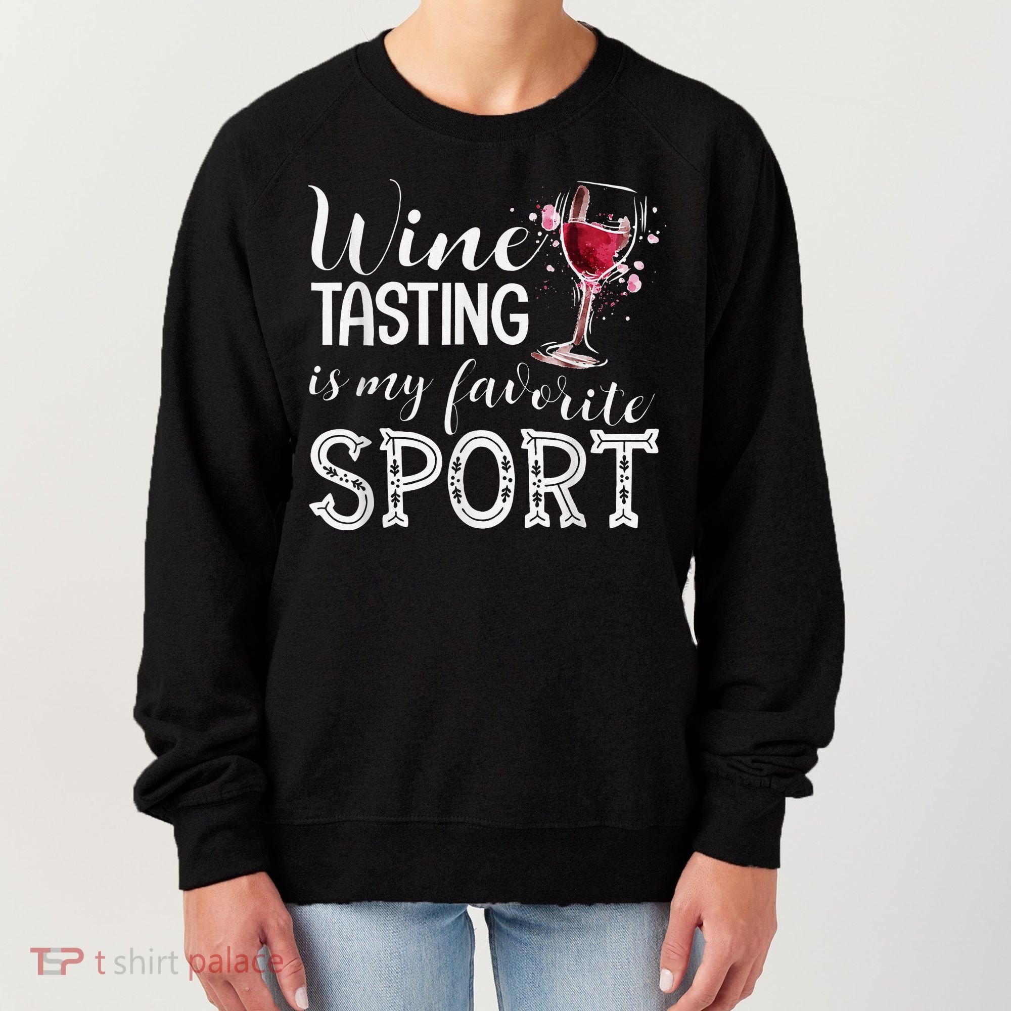 Wine Tasting Is My Favorite Sport Women's Sweatshirt