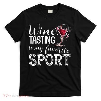 Wine Tasting Is My Favorite Sport T-Shirt