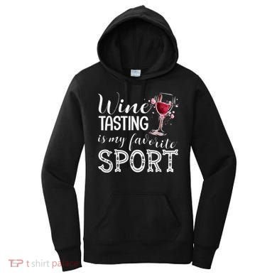 Wine Tasting Is My Favorite Sport Women's Hoodie