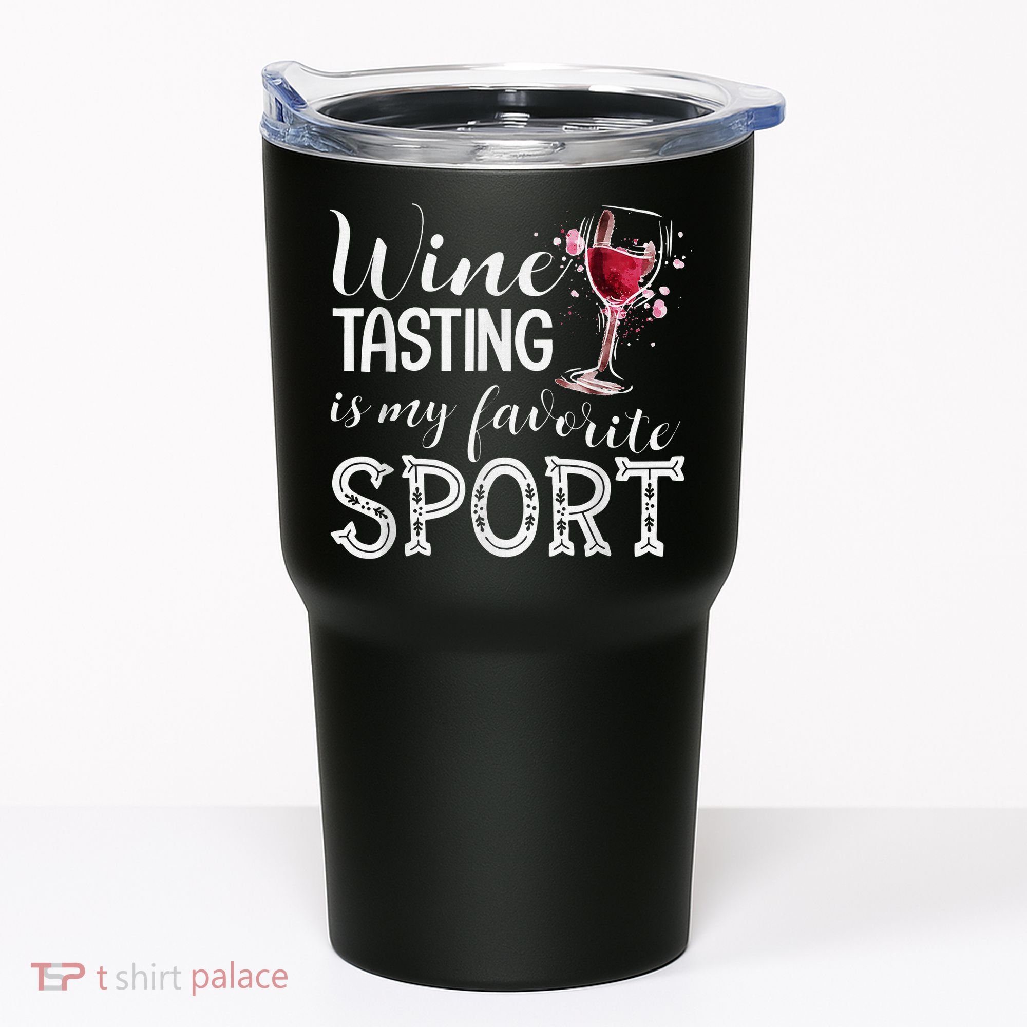 Wine Tasting Is My Favorite Sport Tumbler