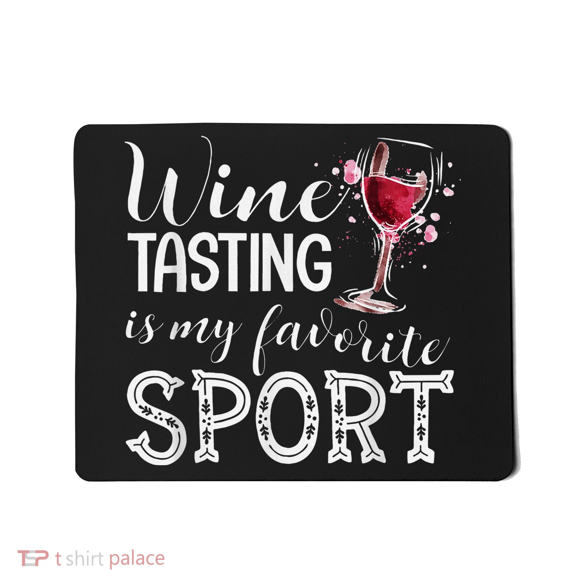 Wine Tasting Is My Favorite Sport Mousepad
