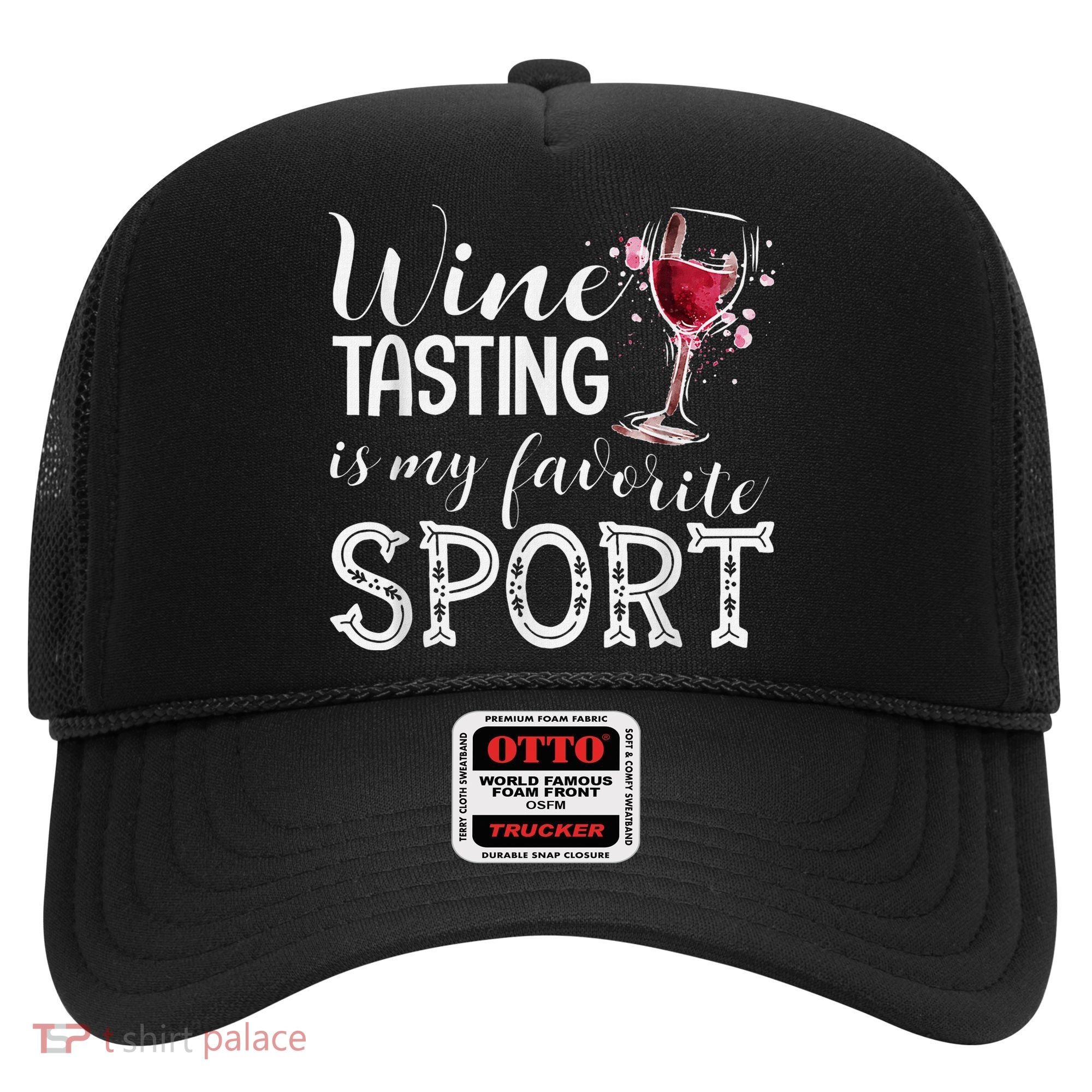 Wine Tasting Is My Favorite Sport Hat