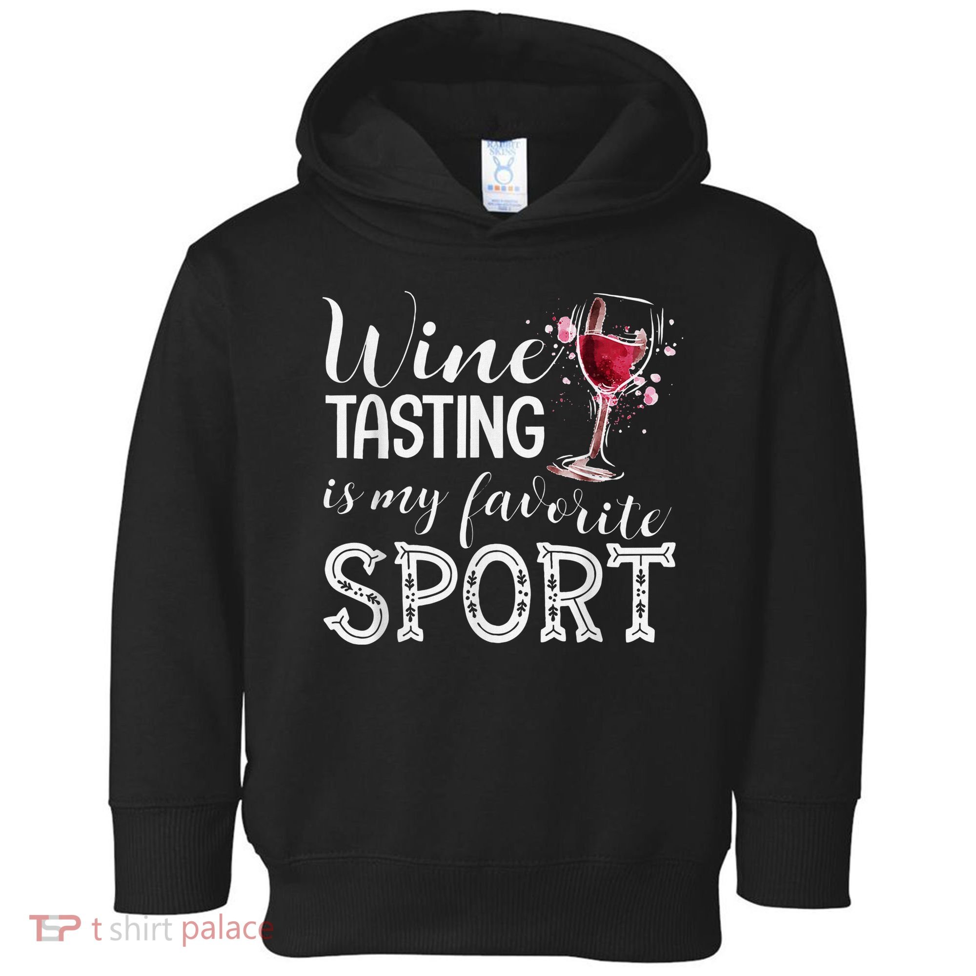 Wine Tasting Is My Favorite Sport Toddler Hoodie