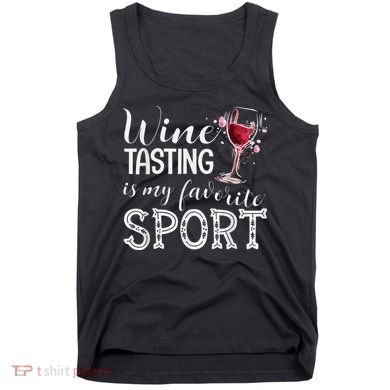Wine Tasting Is My Favorite Sport Tank Top