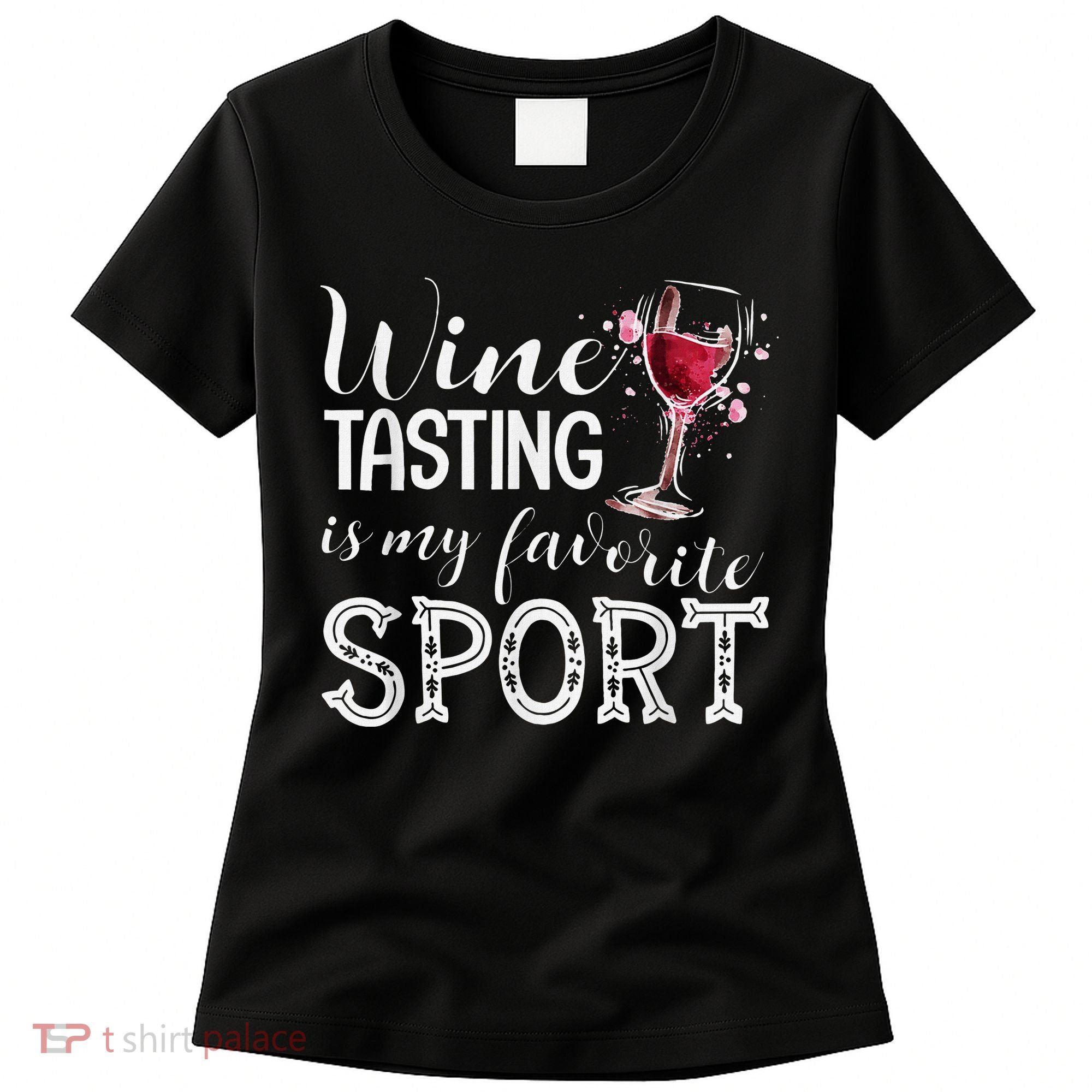 Wine Tasting Is My Favorite Sport Women's T-Shirt