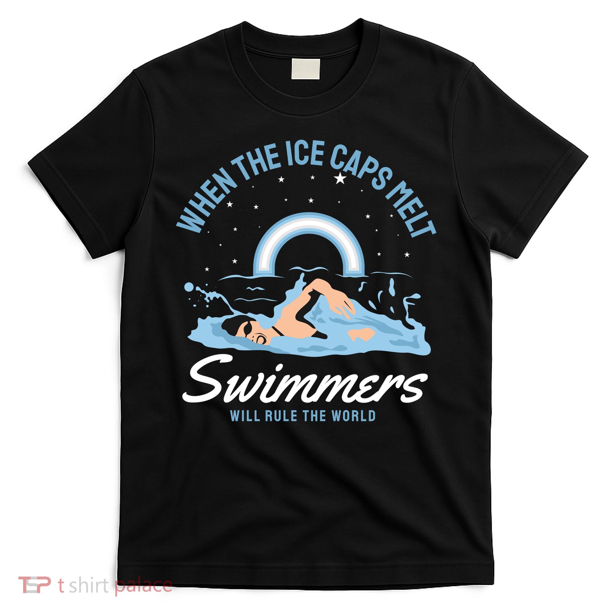When The Ice Caps Melt Swimmers Will Rule The World T-Shirt