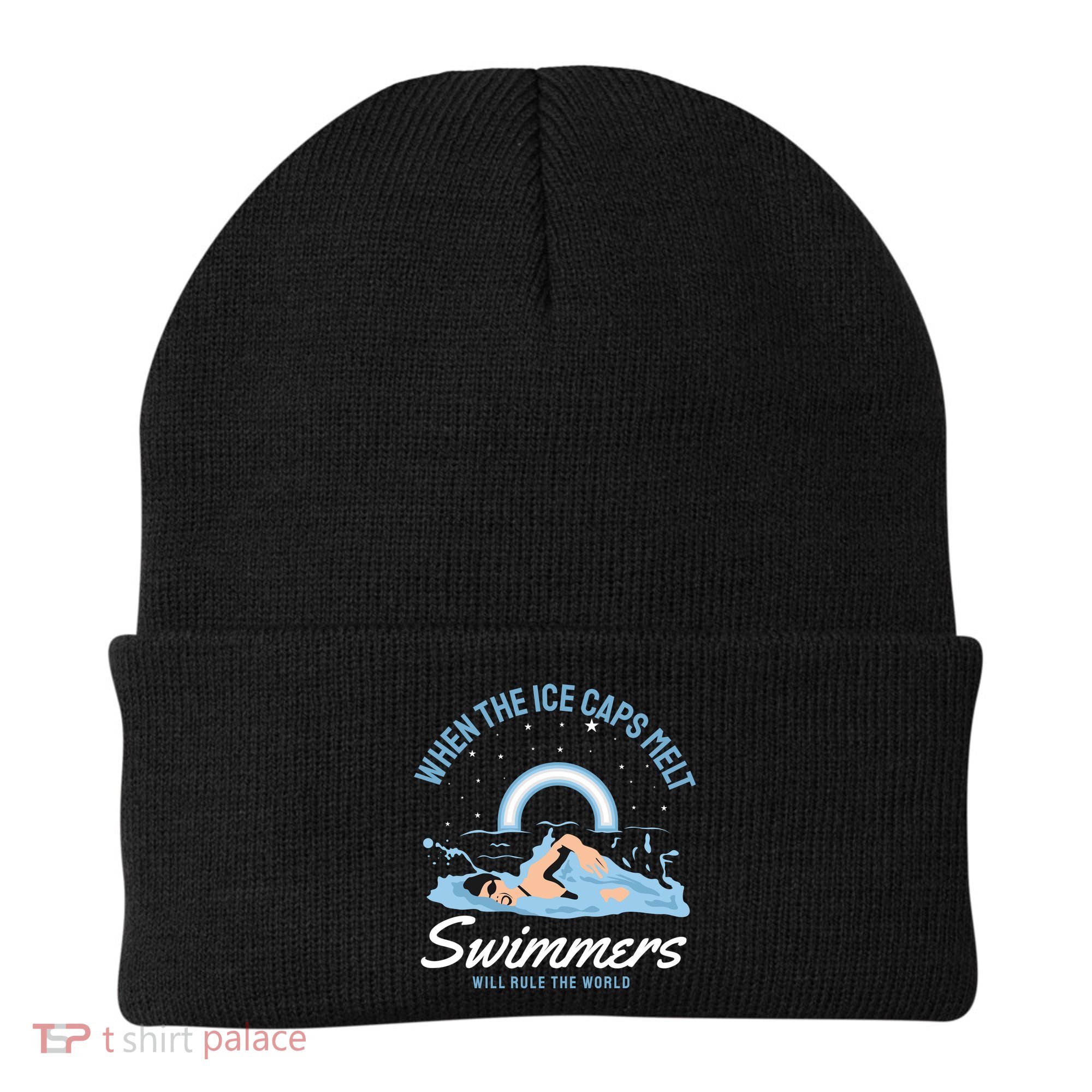 When The Ice Caps Melt Swimmers Will Rule The World Beanie