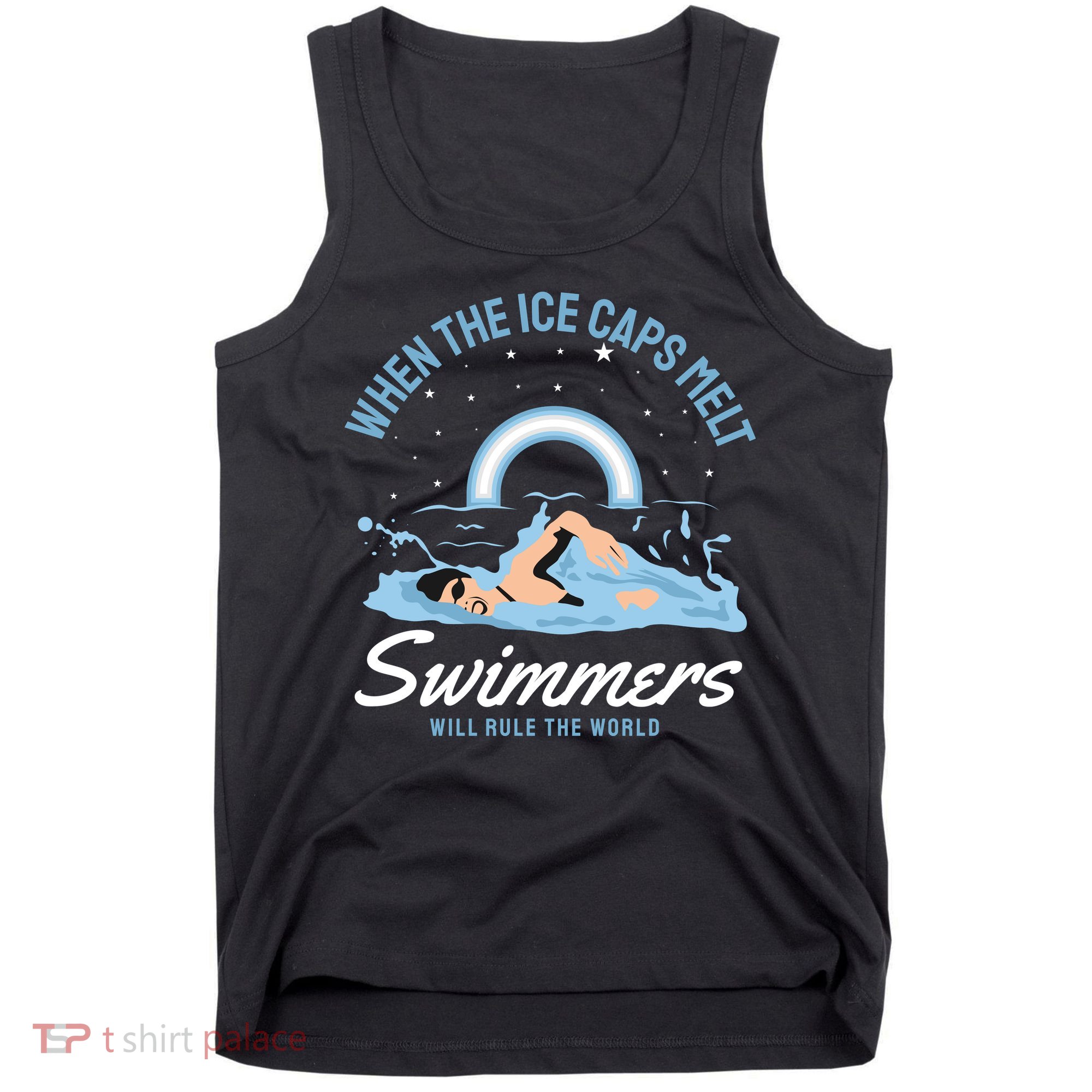 When The Ice Caps Melt Swimmers Will Rule The World Tank Top