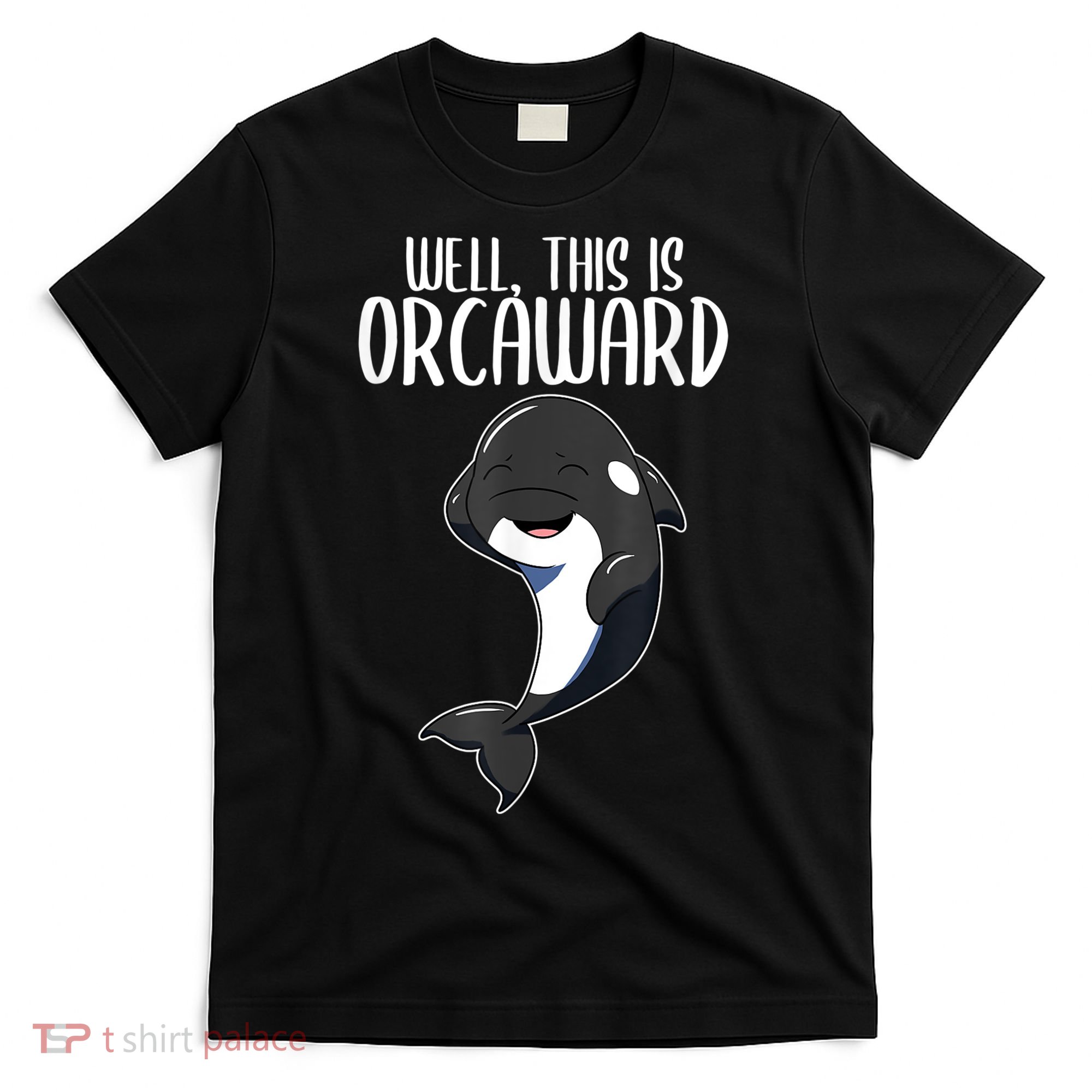 Well This Is Orcaward Orca Killer Whale Lover T-Shirt