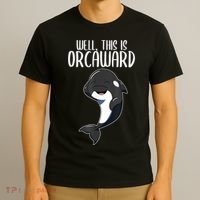 Well This Is Orcaward Orca Killer Whale Lover T-Shirt thumb 3