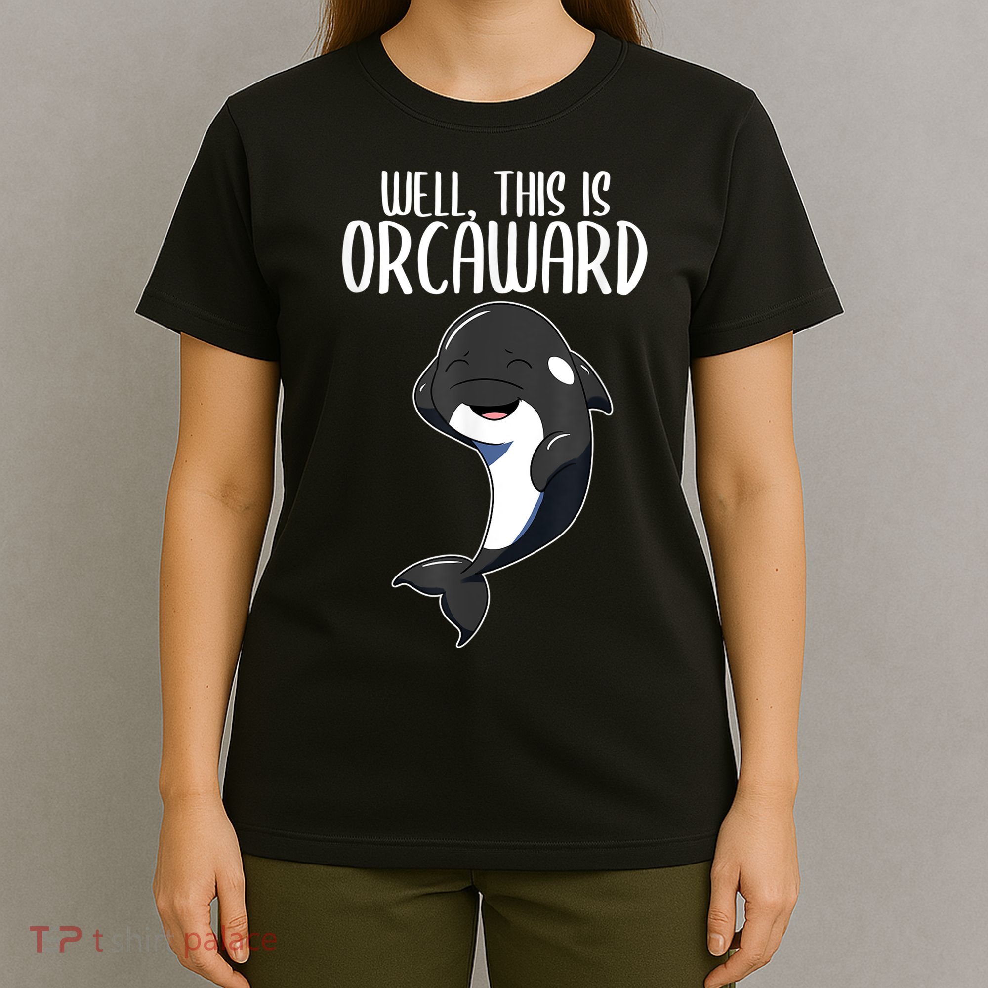 Well This Is Orcaward Orca Killer Whale Lover T-Shirt