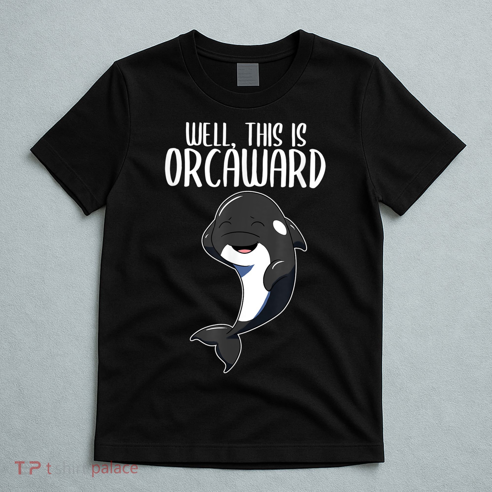 Well This Is Orcaward Orca Killer Whale Lover T-Shirt