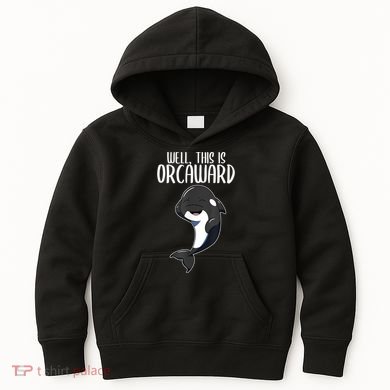 Well This Is Orcaward Orca Killer Whale Lover Kids Hoodie