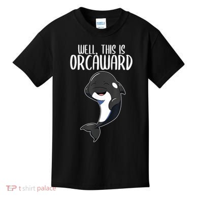 Well This Is Orcaward Orca Killer Whale Lover Kids T-Shirt