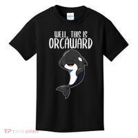 Well This Is Orcaward Orca Killer Whale Lover Kids T-Shirt thumb 0