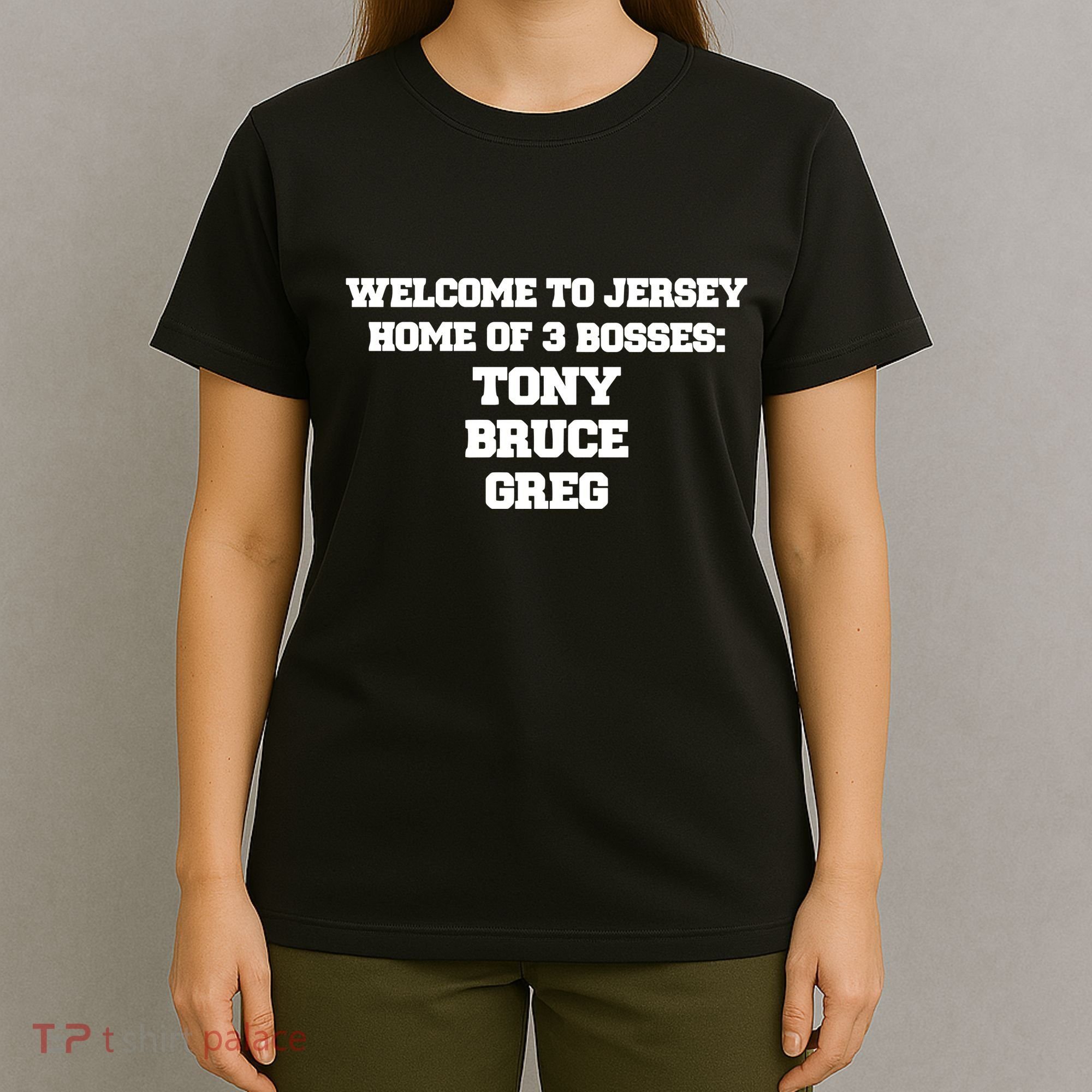 Welcome To Jersey Home Of 3 Bosses Tony Bruce Greg T-Shirt