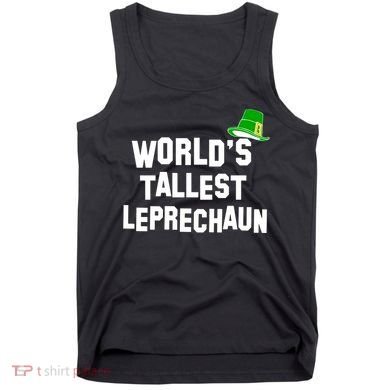 World's Tallest Leprechaun Funny Tank Top