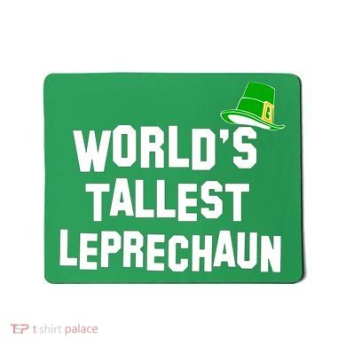 World's Tallest Leprechaun Funny Mousepad