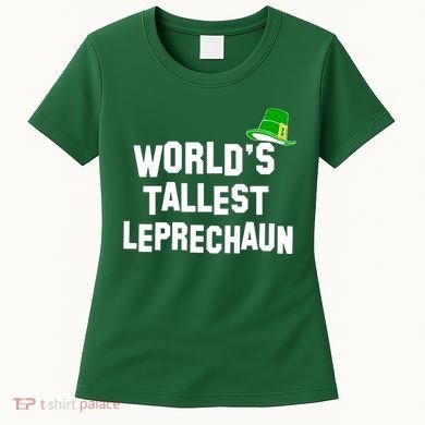 World's Tallest Leprechaun Funny Women's T-Shirt
