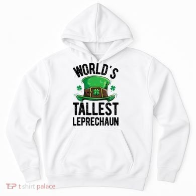World's Tallest Leprechaun St Patricks Day Funny Gift Meaningful Gift Hoodie