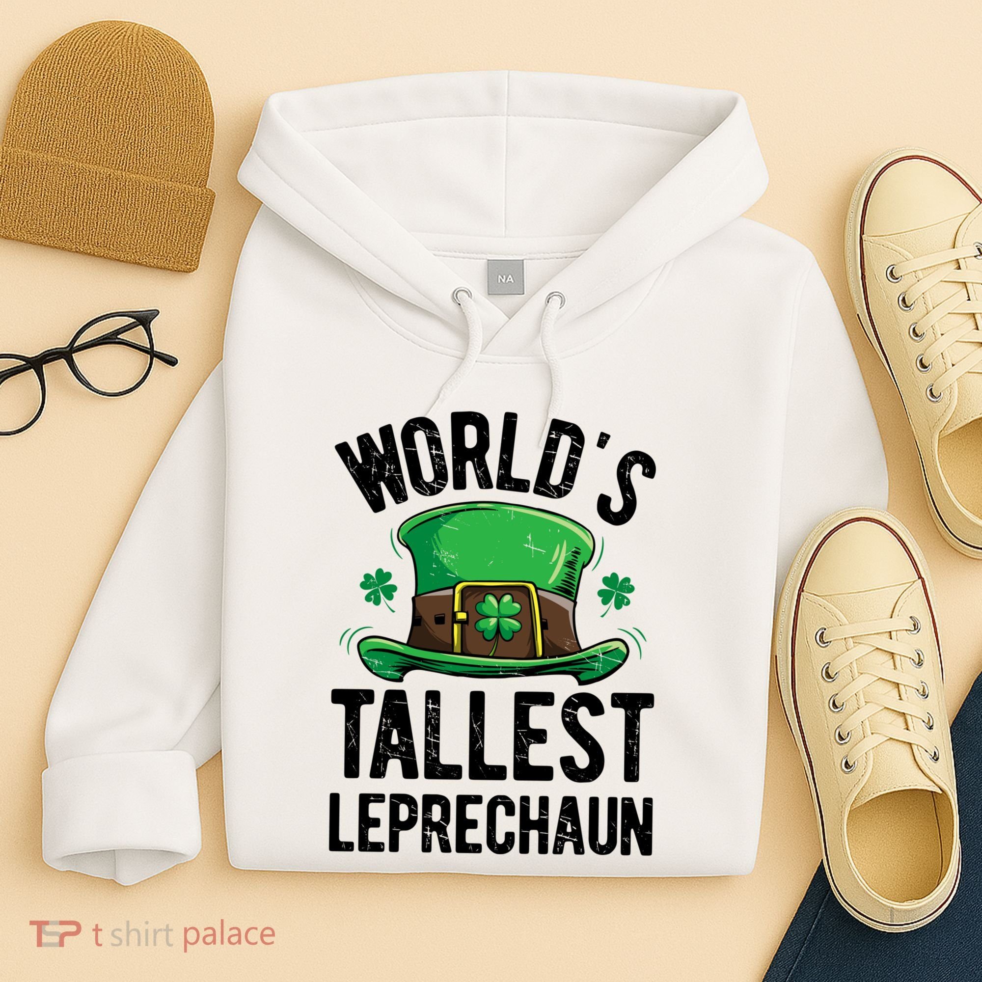 World's Tallest Leprechaun St Patricks Day Funny Gift Meaningful Gift Hoodie