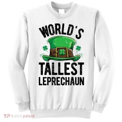 World's Tallest Leprechaun St Patricks Day Funny Gift Meaningful Gift Sweatshirt