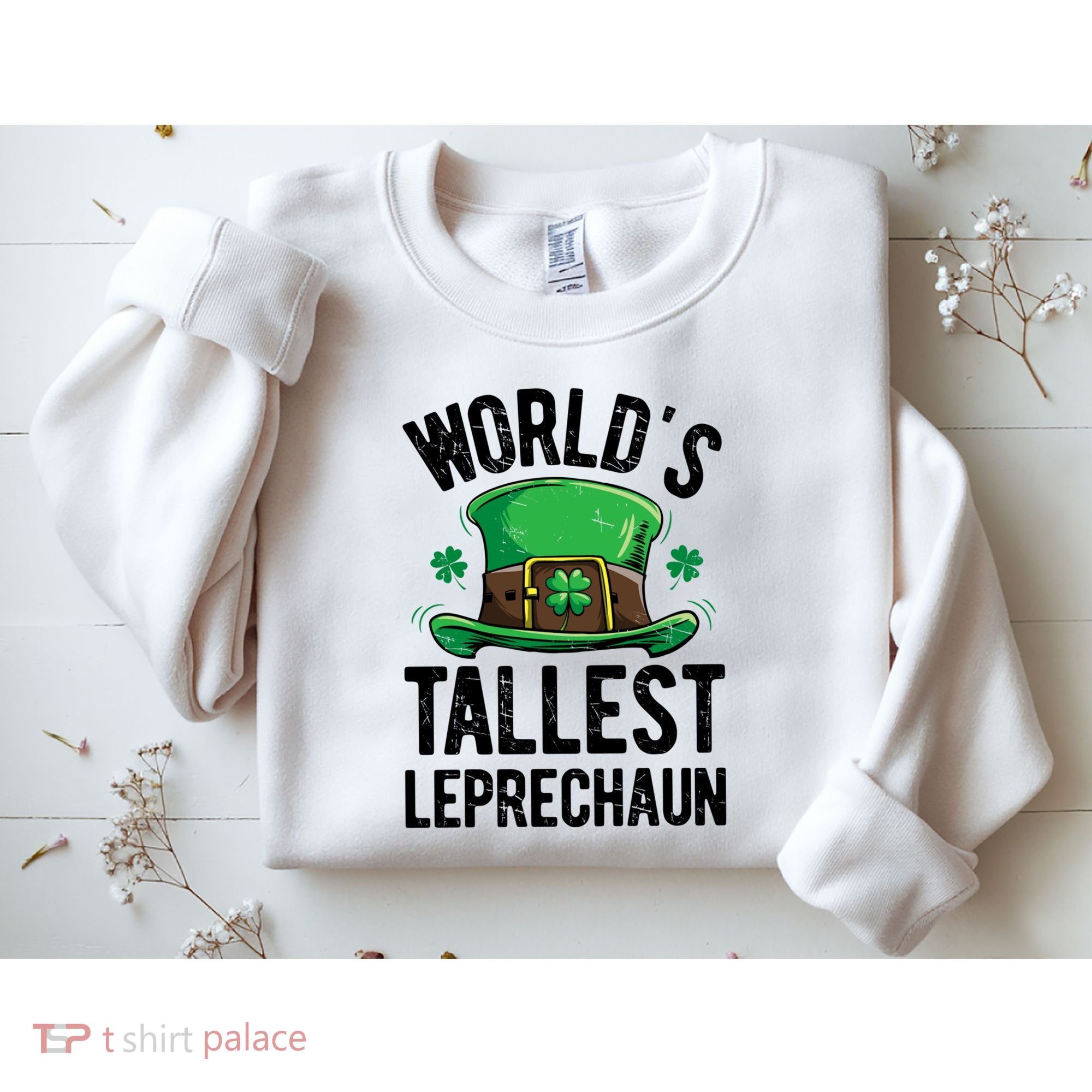 World's Tallest Leprechaun St Patricks Day Funny Gift Meaningful Gift Sweatshirt